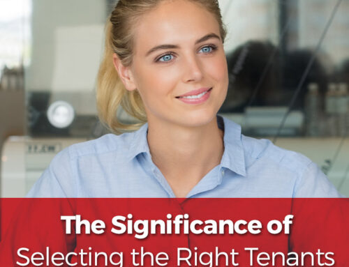 The Significance of Selecting the Right Tenants for Your Rental Property